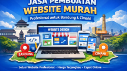 Jasa Pembuatan Website Murah di Bandung dan Cimahi: Solusi Digital Terjangkau untuk Bisnis Anda